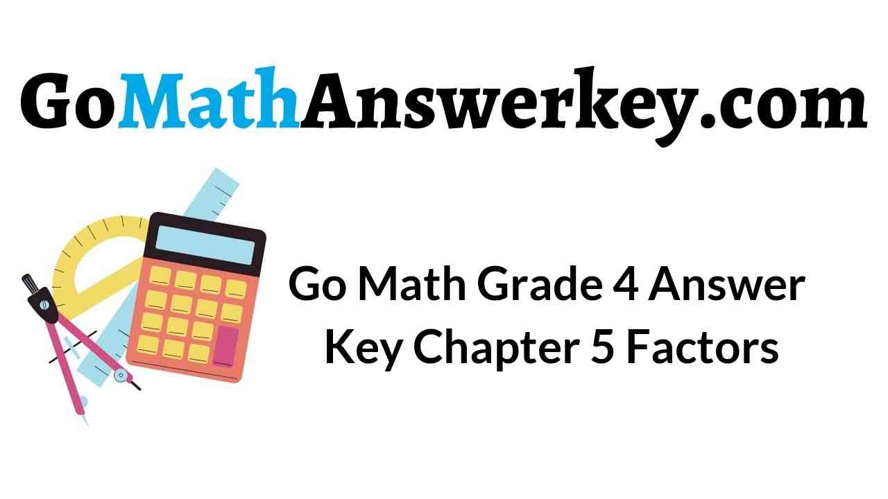 Go Math Grade 4 Chapter 5 Answer Key Pdf Factors Multiples And